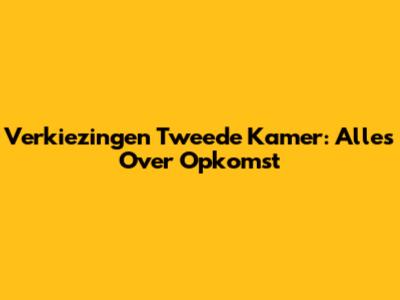 Verkiezingen Tweede Kamer: Alles Over Opkomst