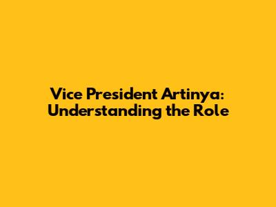 Vice President Artinya: Understanding the Role
