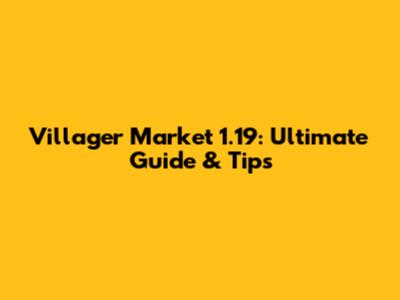Villager Market 1.19: Ultimate Guide & Tips