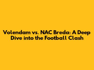 Volendam vs. NAC Breda: A Deep Dive into the Football Clash
