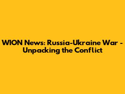 WION News: Russia-Ukraine War - Unpacking the Conflict