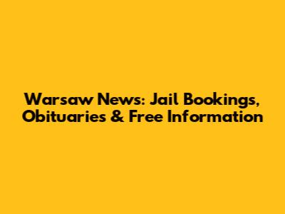 Warsaw News: Jail Bookings, Obituaries & Free Information