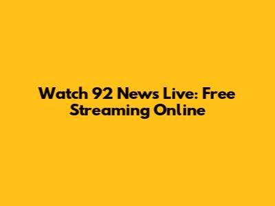 Watch 92 News Live: Free Streaming Online