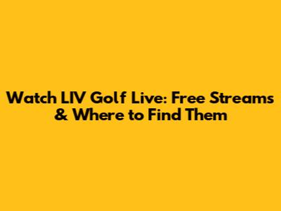 Watch LIV Golf Live: Free Streams & Where to Find Them