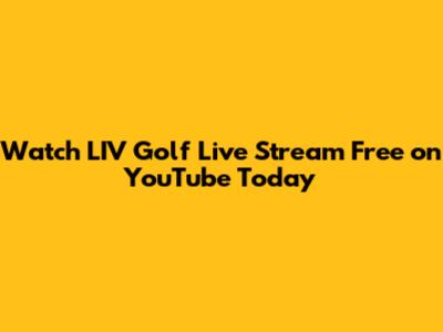 Watch LIV Golf Live Stream Free on YouTube Today