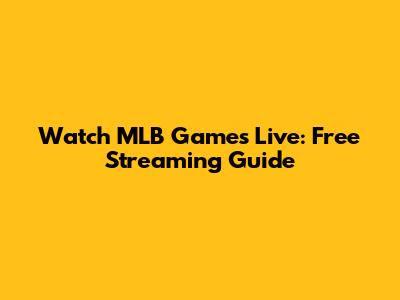 Watch MLB Games Live: Free Streaming Guide