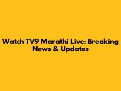 Watch TV9 Marathi Live: Breaking News & Updates
