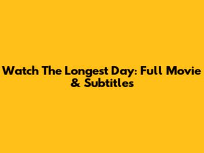 Watch The Longest Day: Full Movie & Subtitles
