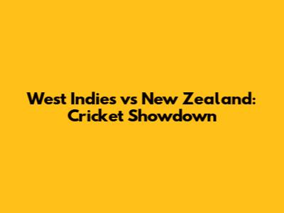 West Indies vs New Zealand: Cricket Showdown