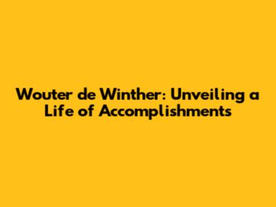 Wouter de Winther: Unveiling a Life of Accomplishments