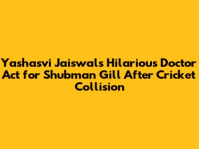 Yashasvi Jaiswal's Hilarious Doctor Act for Shubman Gill After Cricket Collision