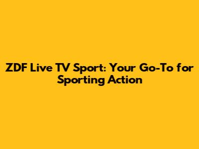 ZDF Live TV Sport: Your Go-To for Sporting Action