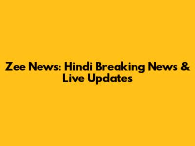 Zee News: Hindi Breaking News & Live Updates