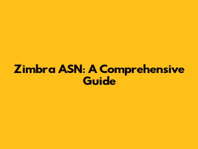 Zimbra ASN: A Comprehensive Guide