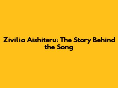 Zivilia Aishiteru: The Story Behind the Song