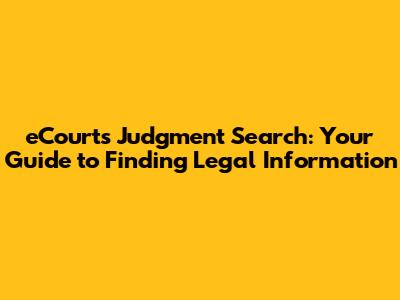eCourts Judgment Search: Your Guide to Finding Legal Information