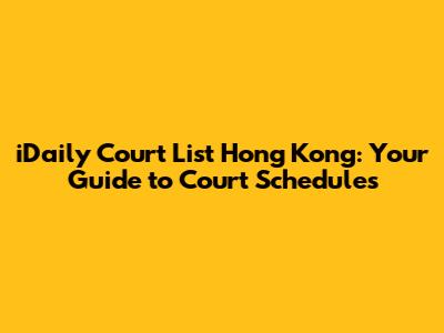iDaily Court List Hong Kong: Your Guide to Court Schedules