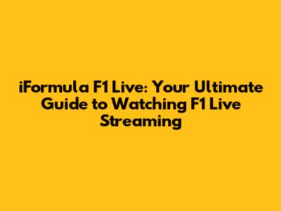 iFormula F1 Live: Your Ultimate Guide to Watching F1 Live Streaming