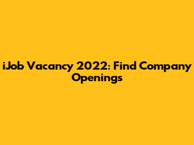 iJob Vacancy 2022: Find Company Openings