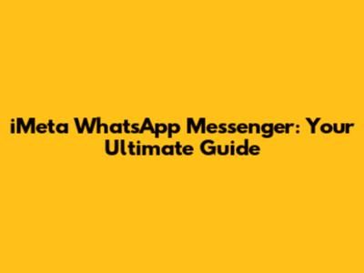 iMeta WhatsApp Messenger: Your Ultimate Guide