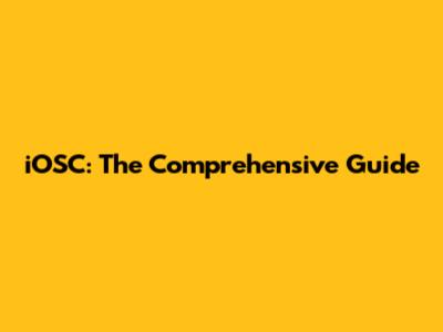 iOSC: The Comprehensive Guide