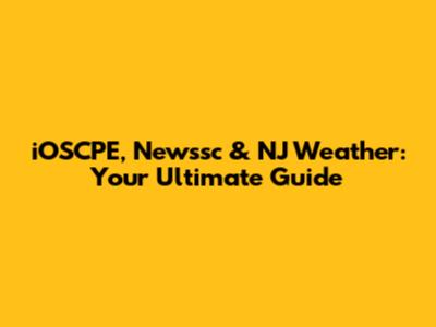 iOSCPE, Newssc & NJ Weather: Your Ultimate Guide