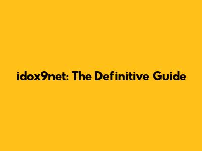 idox9net: The Definitive Guide
