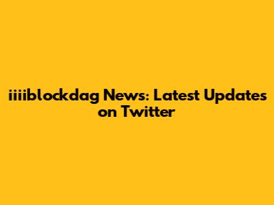 iiiiblockdag News: Latest Updates on Twitter