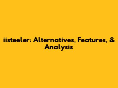 iisteeler: Alternatives, Features, & Analysis