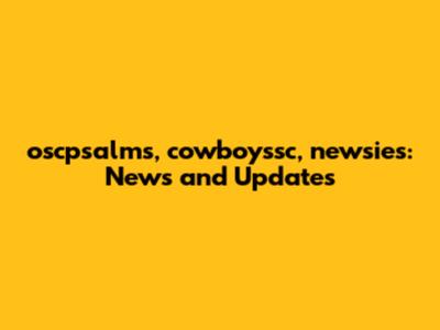 oscpsalms, cowboyssc, newsies: News and Updates