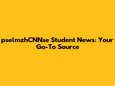 pselmzhCNNse Student News: Your Go-To Source